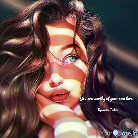 You are worthy of your ow... | Quotes & Writings by Tejaswini Tinker ...