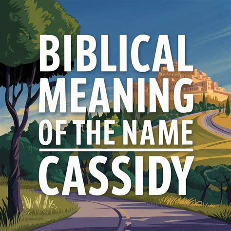 Biblical Meaning of the Name Cassidy: A Spiritual Insight