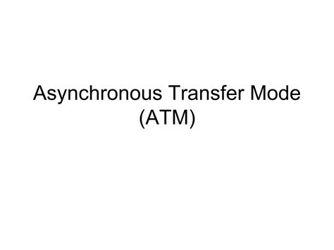Asynchronous Transfer Mode (ATM) | PPT