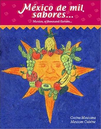 Buy Mexico De Mil Sabores/ Mexico, A Thousand Flavors...: Cocina ...