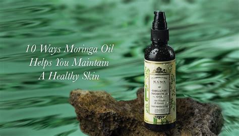 8 Benefits Of Moringa Oil For A Healthy Skin - Kama Ayurveda
