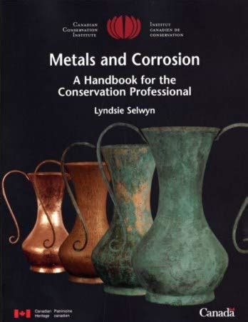 Metals and Corrosion: A Handbook for the Conservation Professional ...