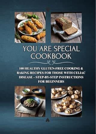 You Are Special Cookbook: 100 Healthy Gluten-Free Cooking & Baking ...