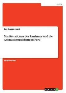Manifestationen des Rassismus und die Antirassismusdebatte in Peru: Buy ...