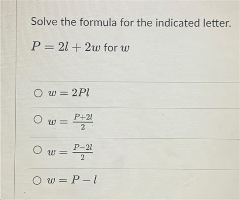 Solved Solve the formula for the indicated letter.P=2l+2w | Chegg.com