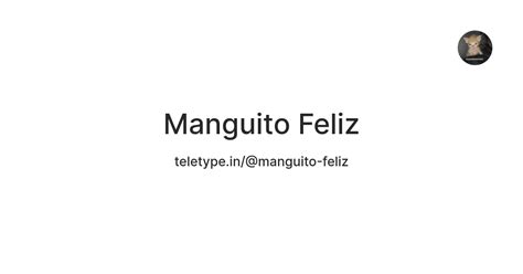 Manguito Feliz — Teletype