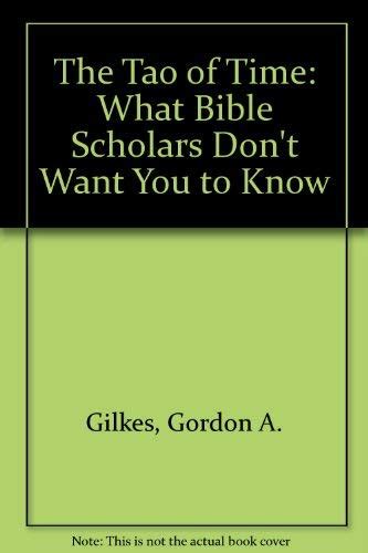 The Tao of Time: What Bible Scholars Don't Want You to Know : Gordon A ...