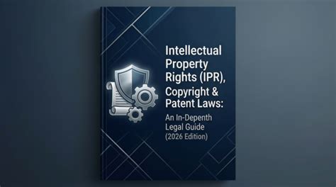 Intellectual Property Rights Copyright & Patent Laws in India 2026