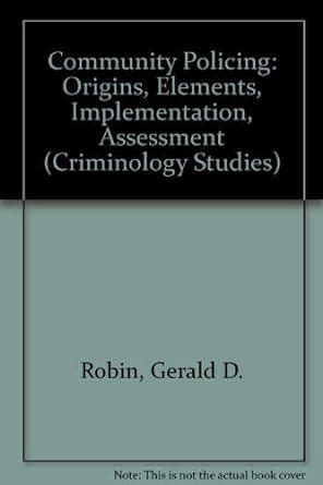 Buy Community Policing: Origins, Elements, Implementation, Assessment ...