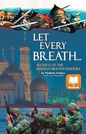 Let Every Breath: Secrets of the Russian Breath Masters eBook ...