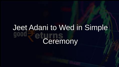 Adani's Son Jeet to Marry in Simple Ceremony on February 7, 2024 ...
