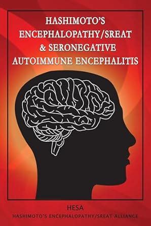 Hashimoto's Encephalopathy/SREAT & Seronegative Autoimmune Encephalitis ...