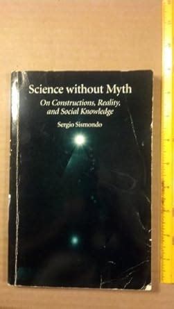 Buy Science without Myth: On Constructions, Reality, and Social ...