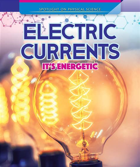 Electric Currents: It's Energetic (Spotlight on Physical Science ...
