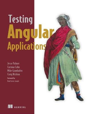 Testing Angular Applications eBook by Corinna Cohn, Michael Giambalvo ...