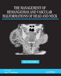 THE MANAGEMENT OF HEMANGIOMAS AND VASCULAR MALFORMATIONS OF HEAD AND NECK
