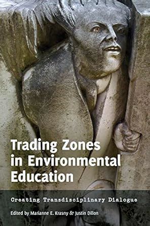 Trading Zones in Environmental Education: Creating Transdisciplinary ...