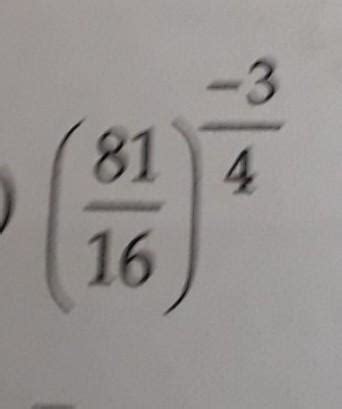 Find the multiplicative inverse of (81/16) to the power (-3/4 ...