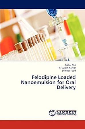 Buy Felodipine Loaded Nanoemulsion for Oral Delivery Book Online at Low ...