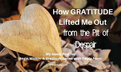 How Gratitude Lifted Me Out from the Pit of Despair - Ontheway blog