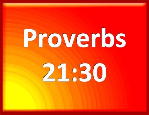 Proverbs 21:30 There is no wisdom nor understanding nor counsel against ...