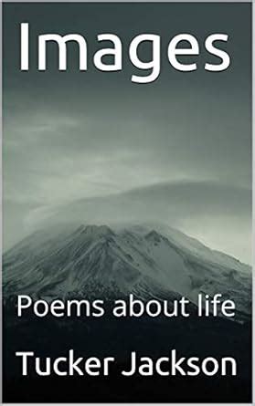 Images: Poems about life eBook : Jackson, Tucker: Amazon.in: Kindle Store