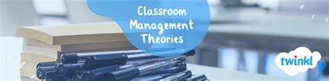 Classroom Management Theories - Twinkl