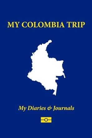 My Colombia Trip (Blank Travel Journal) : Diaries & Journals, My ...