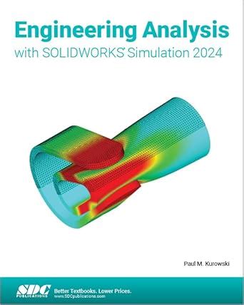 Engineering Analysis with SOLIDWORKS Simulation 2024 : Kurowski, Paul ...
