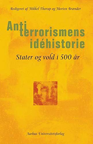 Antiterrorismens idehistorie: Stater og vold i 500 år (Danish Edition ...