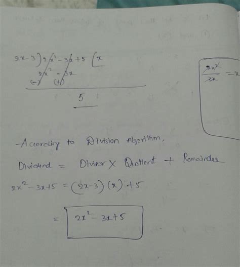 3). Find the remainder when 2x²-3x+5 os divided by 2x-3. Dose it ...