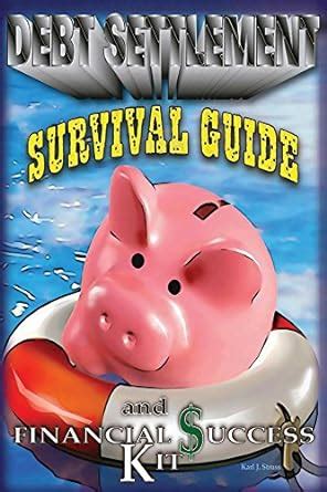 A Debt Settlement Survival Guide & Financial Success Kit. eBook ...