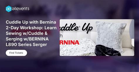Cuddle® Up with Bernina 2-Day Workshop: Learn Sewing w/Cuddle & Serging ...