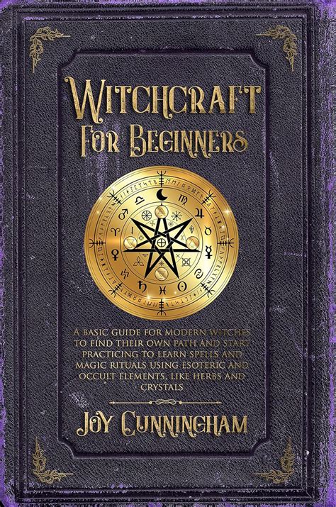Witchcraft for Beginners: A basic guide for modern witches to find ...