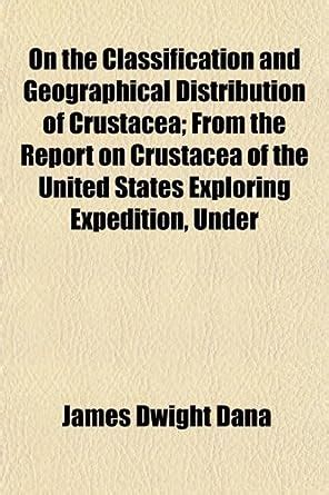 On the Classification and Geographical Distribution of Crustacea; From ...