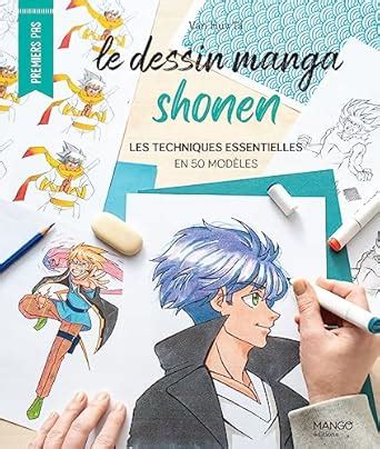 Le dessin manga shonen: Les techniques essentielles en 50 modèles ...