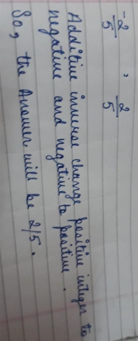 additive inverse of -2/5 - Brainly.in