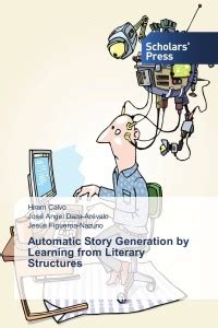 Automatic Story Generation by Learning from Literary Structures: Buy ...