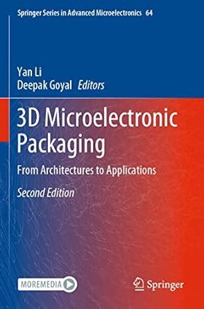 3D Microelectronic Packaging: From Architectures to Applications: 64 ...