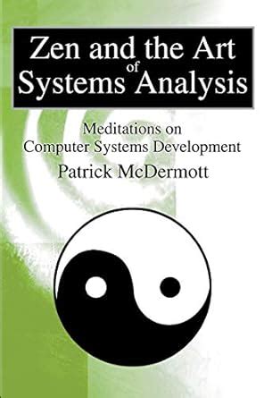 Zen and the Art of Systems Analysis: Meditations on Computer Systems ...