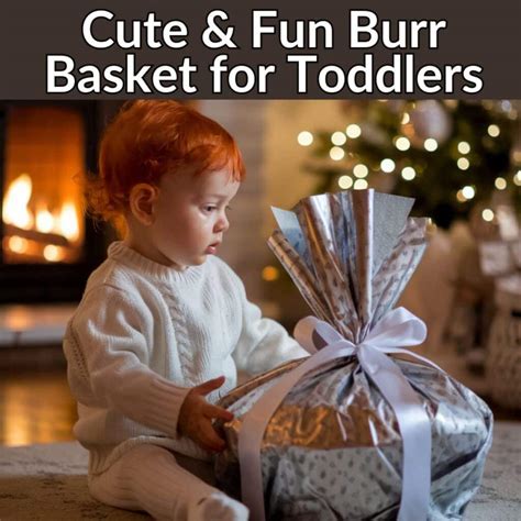 Burr Baskets for Toddlers: Cozy Fun for Your Littlest Winter Adventurer