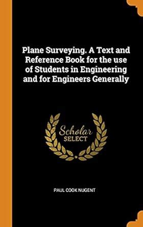 Buy Plane Surveying. a Text and Reference Book for the Use of Students ...
