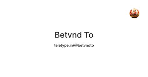 Betvnd To — Teletype