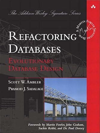 Refactoring Databases: Evolutionary Database Design (Addison-Wesley ...