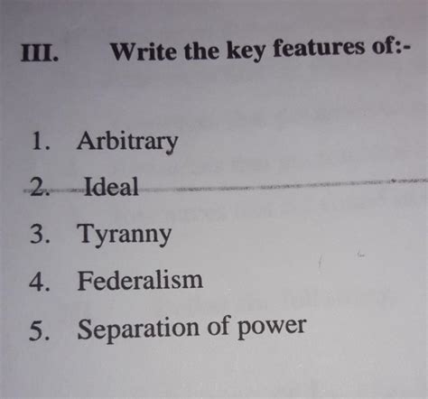 write the key features of :-1)Arbitrary2)ideal3)tyranny4)federalism5 ...
