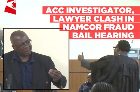 ACC investigator, lawyer clash in Namcor fraud bail hearing - Informanté