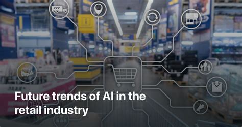 AI Software Development Services: Future trends of AI in the retail ...