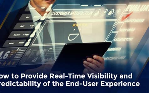 How to Provide Real-Time Visibility and Predictability of the End-User ...