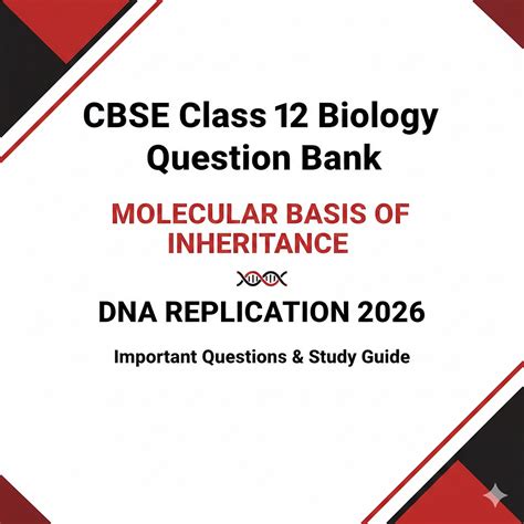 CBSE Class 12 Biology Question Bank: Molecular Basis of Inheritance DNA ...
