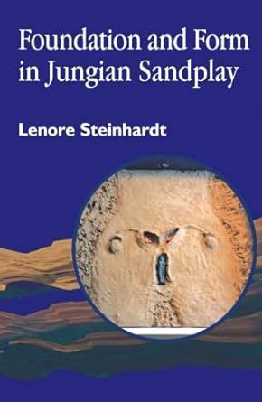 Foundation & Form in Jungian Sandplay : Steinhardt, Lenore: Amazon.in ...
